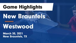 New Braunfels  vs Westwood  Game Highlights - March 30, 2021