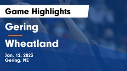 Gering  vs Wheatland  Game Highlights - Jan. 12, 2023