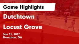 Dutchtown  vs Locust Grove  Game Highlights - Jan 31, 2017