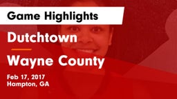 Dutchtown  vs Wayne County Game Highlights - Feb 17, 2017