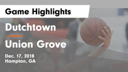 Dutchtown  vs Union Grove Game Highlights - Dec. 17, 2018