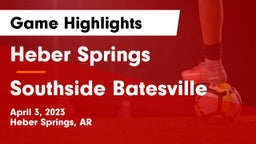 Heber Springs  vs Southside Batesville Game Highlights - April 3, 2023