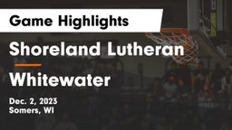 Shoreland Lutheran  vs Whitewater  Game Highlights - Dec. 2, 2023