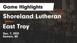 Shoreland Lutheran  vs East Troy  Game Highlights - Dec. 7, 2023