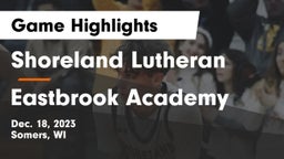 Shoreland Lutheran  vs Eastbrook Academy Game Highlights - Dec. 18, 2023