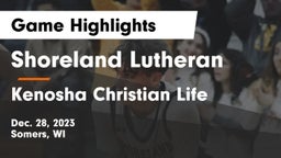 Shoreland Lutheran  vs Kenosha Christian Life  Game Highlights - Dec. 28, 2023
