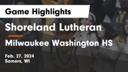 Shoreland Lutheran  vs Milwaukee Washington HS Game Highlights - Feb. 27, 2024