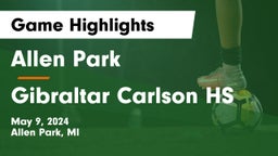 Allen Park  vs Gibraltar Carlson HS Game Highlights - May 9, 2024