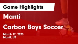 Manti  vs Carbon  Boys Soccer Game Highlights - March 17, 2023