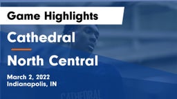 Cathedral  vs North Central  Game Highlights - March 2, 2022