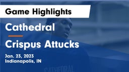 Cathedral  vs Crispus Attucks Game Highlights - Jan. 23, 2023