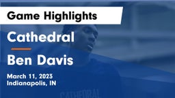 Cathedral  vs Ben Davis  Game Highlights - March 11, 2023