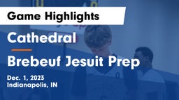 Cathedral  vs Brebeuf Jesuit Prep  Game Highlights - Dec. 1, 2023