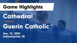 Cathedral  vs Guerin Catholic  Game Highlights - Jan. 13, 2024