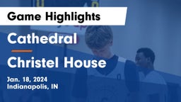 Cathedral  vs Christel House  Game Highlights - Jan. 18, 2024