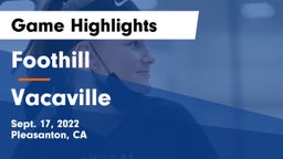 Foothill  vs Vacaville Game Highlights - Sept. 17, 2022