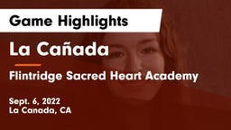 La Cañada  vs Flintridge Sacred Heart Academy Game Highlights - Sept. 6, 2022