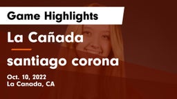 La Cañada  vs santiago  corona Game Highlights - Oct. 10, 2022