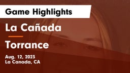 La Cañada  vs Torrance Game Highlights - Aug. 12, 2023