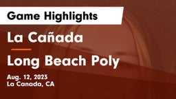 La Cañada  vs Long Beach Poly  Game Highlights - Aug. 12, 2023