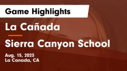 La Cañada  vs Sierra Canyon School Game Highlights - Aug. 15, 2023