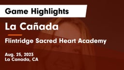 La Cañada  vs Flintridge Sacred Heart Academy Game Highlights - Aug. 25, 2023