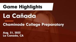 La Cañada  vs Chaminade College Preparatory Game Highlights - Aug. 31, 2023