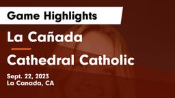 La Cañada  vs Cathedral Catholic  Game Highlights - Sept. 22, 2023