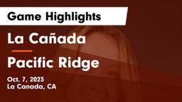 La Cañada  vs Pacific Ridge  Game Highlights - Oct. 7, 2023