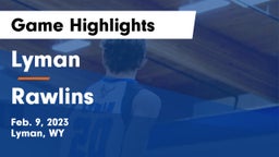 Lyman  vs Rawlins  Game Highlights - Feb. 9, 2023