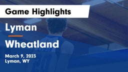 Lyman  vs Wheatland  Game Highlights - March 9, 2023