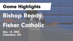 Bishop Ready  vs Fisher Catholic  Game Highlights - Dec. 13, 2023