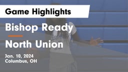 Bishop Ready  vs North Union  Game Highlights - Jan. 10, 2024