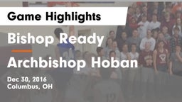 Bishop Ready  vs Archbishop Hoban  Game Highlights - Dec 30, 2016