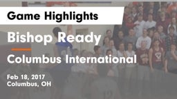 Bishop Ready  vs Columbus International  Game Highlights - Feb 18, 2017