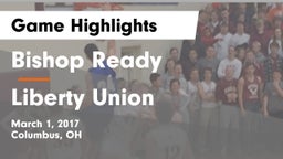 Bishop Ready  vs Liberty Union Game Highlights - March 1, 2017