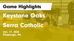 Keystone Oaks  vs Serra Catholic  Game Highlights - Oct. 17, 2022