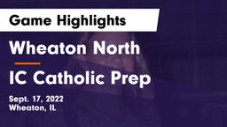 Wheaton North  vs IC Catholic Prep Game Highlights - Sept. 17, 2022