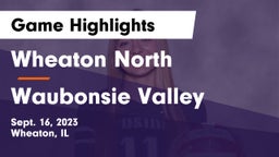 Wheaton North  vs Waubonsie Valley Game Highlights - Sept. 16, 2023