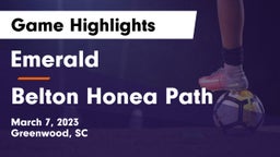 Emerald  vs Belton Honea Path  Game Highlights - March 7, 2023