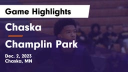 Chaska  vs Champlin Park  Game Highlights - Dec. 2, 2023