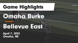 Omaha Burke  vs Bellevue East  Game Highlights - April 7, 2023