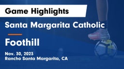 Santa Margarita Catholic  vs Foothill  Game Highlights - Nov. 30, 2023