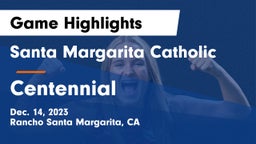 Santa Margarita Catholic  vs Centennial  Game Highlights - Dec. 14, 2023