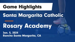 Santa Margarita Catholic  vs Rosary Academy Game Highlights - Jan. 5, 2024