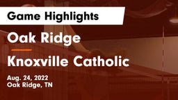 Oak Ridge  vs Knoxville Catholic  Game Highlights - Aug. 24, 2022