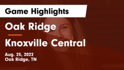 Oak Ridge  vs Knoxville Central  Game Highlights - Aug. 25, 2022