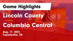 Lincoln County  vs Columbia Central  Game Highlights - Aug. 17, 2023