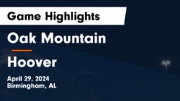 Oak Mountain  vs Hoover  Game Highlights - April 29, 2024