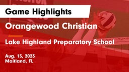 Orangewood Christian  vs Lake Highland Preparatory School Game Highlights - Aug. 15, 2023